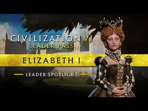 Leader Spotlight: Elizabeth | Civilization VI: Leader Pass